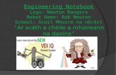 Engineering Notebook Logo: Newton Rangers Robot Name: Rob Newton School: Scoil Mhuire na nGrást ‘ Ar scáth a chéile a mhaireann na daoine ’