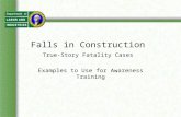 Falls in Construction True-Story Fatality Cases Examples to Use for Awareness Training.