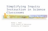 Simplifying Inquiry Instruction in Science Classrooms Randy L. Bell Curry School of Education University of Virginia.