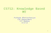 CS712: Knowledge Based MT Pushpak Bhattacharyya CSE Department IIT Bombay 4/3/13 1.