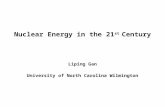 Nuclear Energy in the 21 st Century Liping Gan University of North Carolina Wilmington.