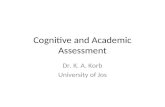 Cognitive and Academic Assessment Dr. K. A. Korb University of Jos.