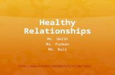 Healthy Relationships Ms. Smith Ms. Furman Ms. Ruiz .