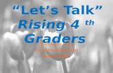 “Let’s Talk” Rising 4 th Graders Christopher Taylor Caroletta Richardson Shelly Phillips.