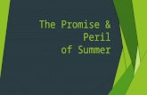The Promise & Peril of Summer.  A Season of Promise  Divine Order  Divine Opportunity  A Season of Danger  Neglected Worship  Immodest Clothing.