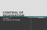 CONTROL OF RESPIRATION Lecture - 7 Dr. Zahoor Ali Shaikh 1.