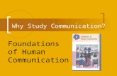 Why Study Communication? Foundations of Human Communication.