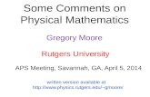 Some Comments on Physical Mathematics Gregory Moore APS Meeting, Savannah, GA, April 5, 2014 Rutgers University written version available at gmoore