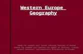 Western Europe Geography SS6G8 The student will locate selected features of Europe SS6G10 The student will explain the impact of location, climate, natural.