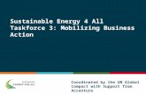 Sustainable Energy 4 All Taskforce 3: Mobilizing Business Action Coordinated by the UN Global Compact with Support from Accenture.