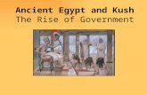 Ancient Egypt and Kush The Rise of Government. Ancient Egypt By 4000 B.C., Egypt was made up of two large kingdoms. In the Nile delta was Lower Egypt.