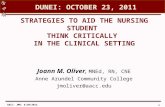 AACC: JMO: 6/20/2012 S TRATEGIES TO A ID THE N URSING S TUDENT T HINK C RITICALLY IN THE C LINICAL S ETTING Joann M. Oliver, MNEd, RN, CNE Anne Arundel.