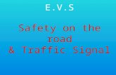 E.V.S Safety on the road & Traffic Signal RECAP SAFETY AT HOME AND SCHOOL. SAFETY AT HOME AND SCHOOL.