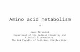 Amino acid metabolism I Jana Novotná Department of the Medical Chemistry and Clinical Biochemistry The 2nd Faculty of Medicine, Charles Univ.