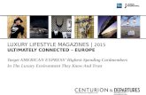 &   & && LUXURY LIFESTYLE MAGAZINES | 2015 ULTIMATELY CONNECTED – EUROPE Target AMERICAN EXPRESS’