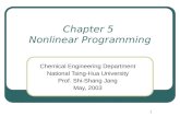 1 Chapter 5 Nonlinear Programming Chemical Engineering Department National Tsing-Hua University Prof. Shi-Shang Jang May, 2003.