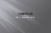 PE 1 Health Unit.  Surgeon General states that tobacco use – particularly smoking- is the leading cause of preventable disease and death in the U.S.