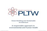 Green Building and Sustainable Architecture © 2010 Project Lead The Way, Inc.Civil Engineering and Architecture A responsible approach to environmental.