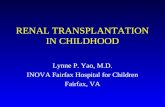 RENAL TRANSPLANTATION IN CHILDHOOD Lynne P. Yao, M.D. INOVA Fairfax Hospital for Children Fairfax, VA.