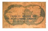 SENT TO THE WORLD FOR THE GREATER GLORY OF GOD ST. FRANCIS XAVIER AND THE MISSIONARY CHURCH.