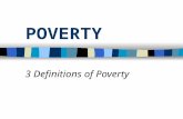 POVERTY 3 Definitions of Poverty. What are the similarities/differences?