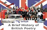  A summary of key movements in British poetry:  Shakespeare  The Metaphysical Poets  The Romantics  The Victorian Poets  The War Poets  The Movement