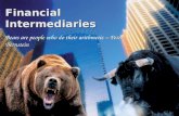Financial Intermediaries – Peter Bernstein Bears are people who do their arithmetic – Peter Bernstein.