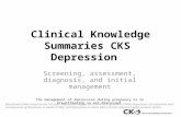Clinical Knowledge Summaries CKS Depression Screening, assessment, diagnosis, and initial management The management of depression during pregnancy or in.