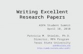 Writing Excellent Research Papers ASPA Student Summit April 10, 2010 Patricia M. Shields, Ph.D. Director, MPA Program Texas State University ps07@txstate.edu.