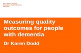 Measuring quality outcomes for people with dementia Dr Karen Dodd.