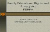 1 Family Educational Rights and Privacy Act FERPA DEPARTMENT OF ENROLLMENT SERVICES.