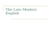 The Late Modern English. Outline Introduction  Historical Background of Late Modern English The Development of Late Modern English. The Main Aspects.