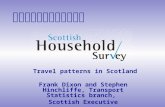 Travel patterns in Scotland Frank Dixon and Stephen Hinchliffe, Transport Statistics branch, Scottish Executive.