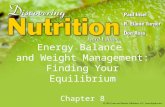 Energy Balance and Weight Management: Finding Your Equilibrium Chapter 8.