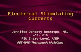Electrical Stimulating Currents Jennifer Doherty-Restrepo, MS, LAT, ATC FIU Entry-Level ATEP PET 4995: Therapeutic Modalities.