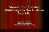 Vienna from the last Habsburgs to the Austrian Republic Vienna from the last Habsburgs to the Austrian Republic Joseph F. Patrouch Department of History.