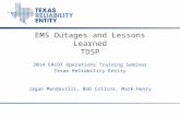 2014 ERCOT Operations Training Seminar Texas Reliability Entity Jagan Mandavilli, Bob Collins, Mark Henry EMS Outages and Lessons Learned TDSP.