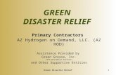 Green Disaster Relief GREEN DISASTER RELIEF Primary Contractors AZ Hydrogen on Demand, LLC. (AZ HOD) Assistance Provided by Green Grease, Inc. (EPA WasteWise.