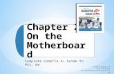 Complete CompTIA A+ Guide to PCs, 6e Chapter 2: On the Motherboard © 2014 Pearson IT Certification .