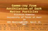Gamma-ray From Annihilation of Dark Matter Particles Eiichiro Komatsu University of Texas at Austin AMS Meeting@CERN, April 23, 2007 Eiichiro Komatsu University.
