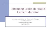Emerging Issues in Health Career Education American Association for Community Colleges Annual Conference Boston, Massachusetts April 11, 2005.