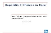 Hepatitis C Choices in Care Nutrition, Supplementation and Hepatitis C Lyn Patrick, ND.