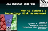 Presented by: Cynthia A. Bonnette Managing Director Technology Risk Assessment Services M ONE, Inc. ABA WEBCAST BRIEFING How to Conduct a Technology Risk.