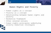 Law Human Rights and Poverty Human rights as a concept Poverty as a concept Relationship between human rights and poverty Normative framework Other related.
