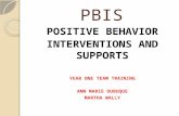 PBIS POSITIVE BEHAVIOR INTERVENTIONS AND SUPPORTS YEAR ONE TEAM TRAINING ANN MARIE DUBUQUE MARTHA WALLY.