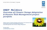 UNDP Moldova Overview of Climate Change Adaptation & Disaster Risk Management project portfolio Project Launch “Climate Change and Security in the Dniester.