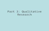 Part 3: Qualitative Research. “I think metaphorically of qualitative research as an intricate fabric composed of minute threads, many colors, different.
