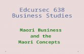 Edcursec 638 Business Studies Maori Business and the Maori Concepts.