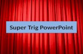 Super Trig PowerPoint Warm up Solve the following equations: 1)20= 2)15= 3)8= 4)7= 5)16= X2X2 X3X3 32 X 21 X 64 X.