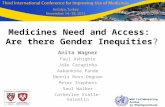 Medicines Need and Access: Are there Gender Inequities? Anita Wagner Paul Ashigbie João Carapinha Aakanksha Pande Dennis Ross-Degnan Peter Stephens Saul.